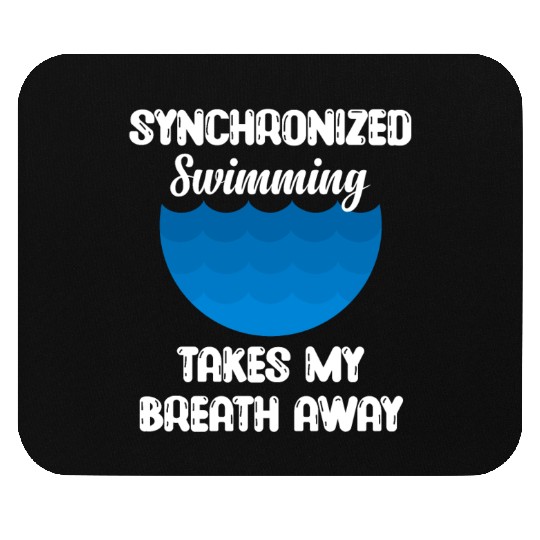 syn Synchronized Swimming Takes My Breath Away Mouse Pads