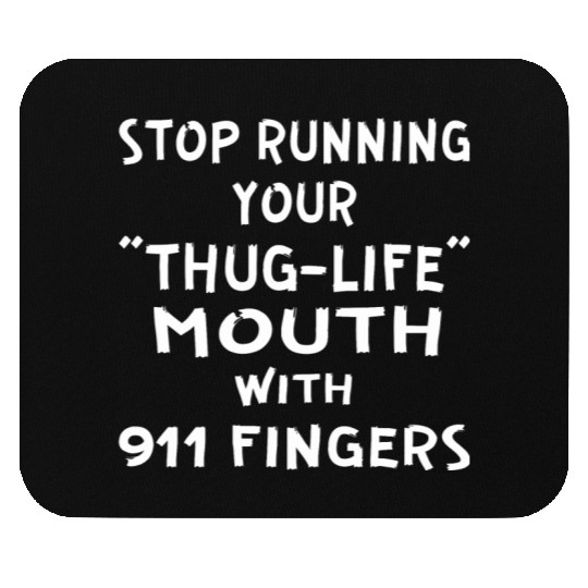 Stop Running Your Thug-Life Mouth With 911 Fingers Mouse Pads