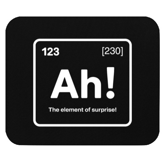 Ah! The Element of Surprise - Funny Chemistry Pun Mouse Pads