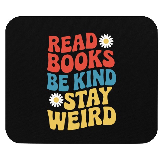Read Books Be Kind Stay Weird Design Funny Mouse Pads