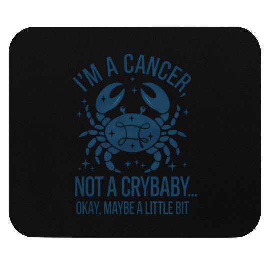 Cancer: Not a Crybaby (Okay, Maybe a Little Bit) Mouse Pads