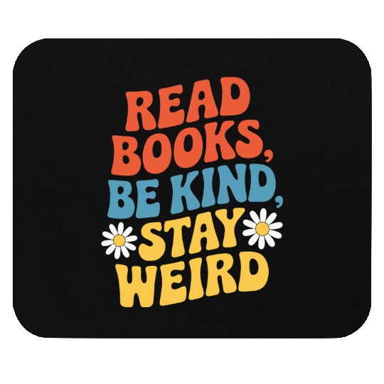 Read Books Be Kind Stay Weird Design Funny Mouse Pads