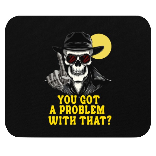 You Got A Problem With That Halloween Mouse Pads