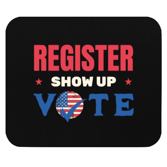 Register Show Up Vote Election Voter Registration Mouse Pads