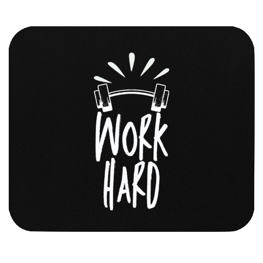 work hard Mouse Pads