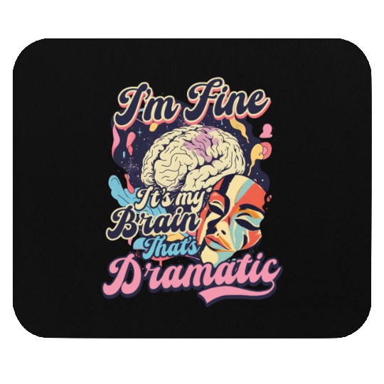 Depression Awareness I'm Fine My Brain Dramatic Mouse Pads
