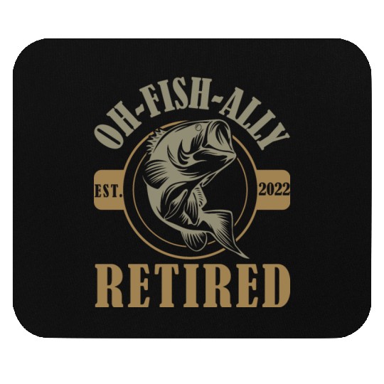 Oh Fish-ally Retired - Funny Fish Mouse Pads