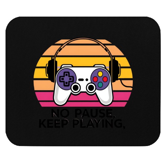 quotes No Pause keep playing Mouse Pads