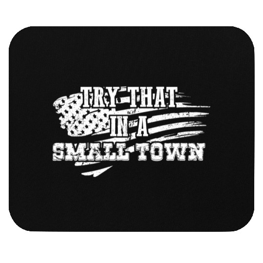 Try That In a Small Town US Flag Mouse Pads