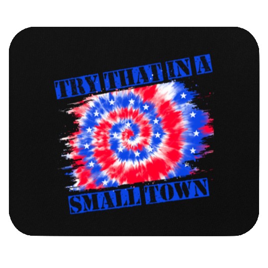 Try That In a Small Town US Flag Mouse Pads