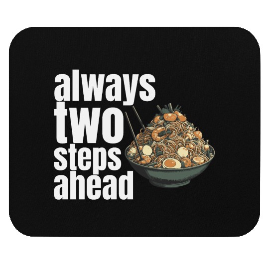 always two steps ahead Mouse Pads