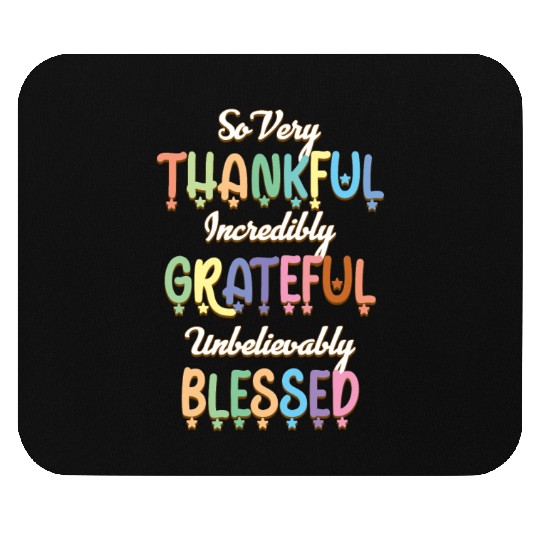 So Very Thankful Incredibly Grateful Unbelievably Mouse Pads