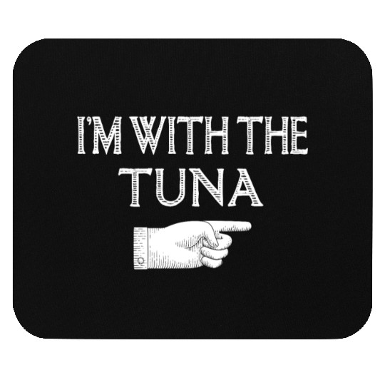 I'm With The Tuna Matching Halloween Costume Party Mouse Pads