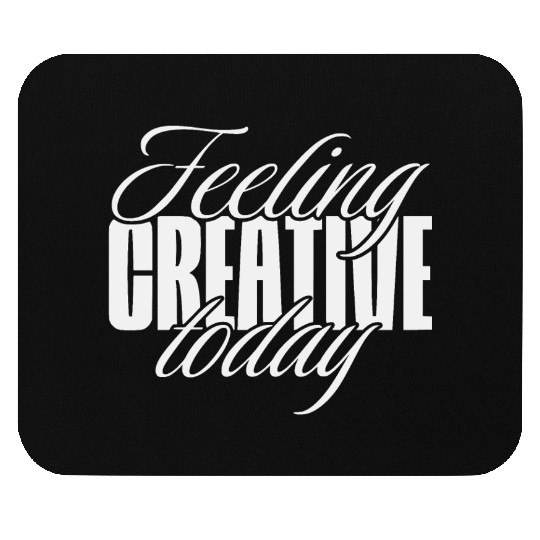 Feeling creative today Mouse Pads
