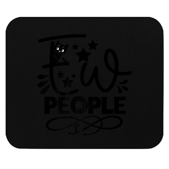 Ew people funny black cat sarcastic Mouse Pads