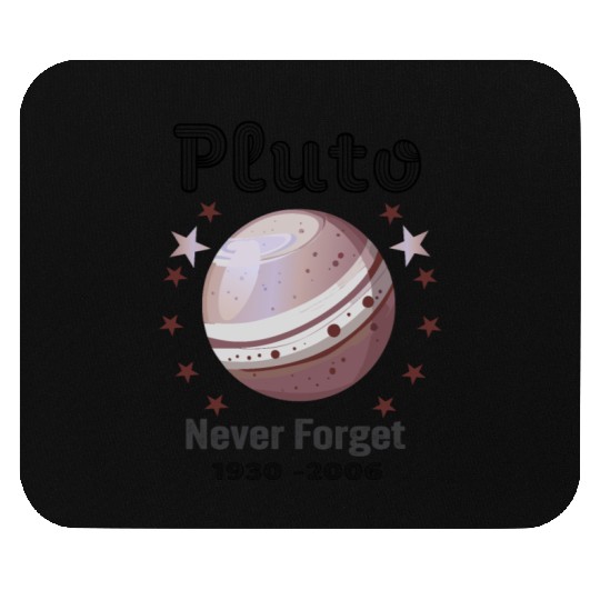 Planet Pluto Never Forget Mouse Pads