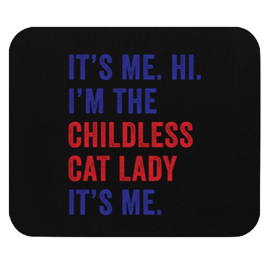 It's Me Hi I'm The Childless Cat Lady Harris 2024 Mouse Pads