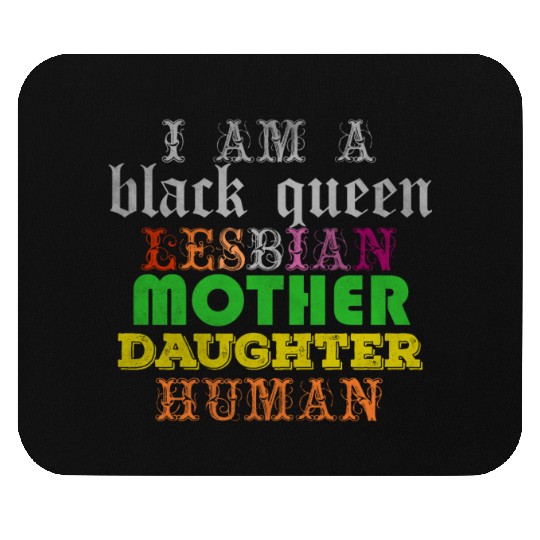 I am a black queen lesbian mother daughter human Mouse Pads