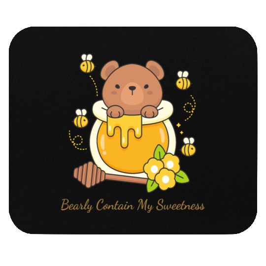 Bearly Contain My Sweetness Mouse Pads