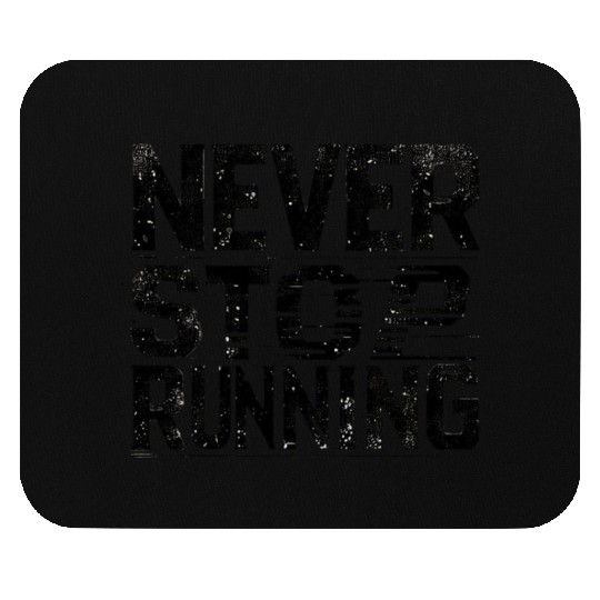 Never Stop Running Mouse Pads