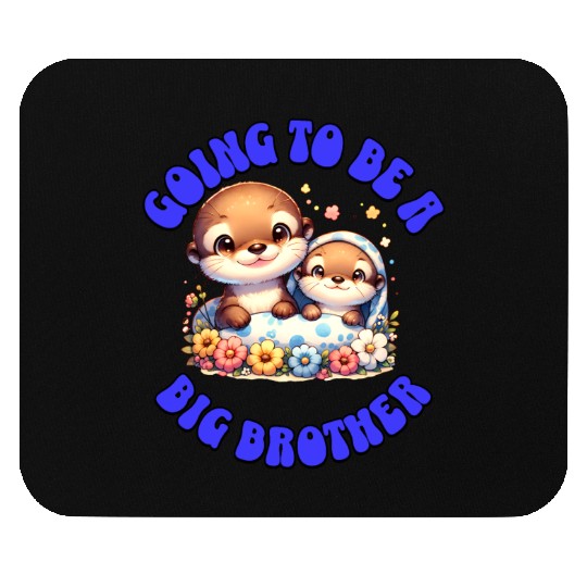 I'm Going To Be A Big Brother Sweet Otter, Brother Mouse Pads