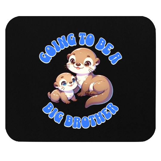 I'm Going To Be A Big Brother Sweet Otter, Brother Mouse Pads