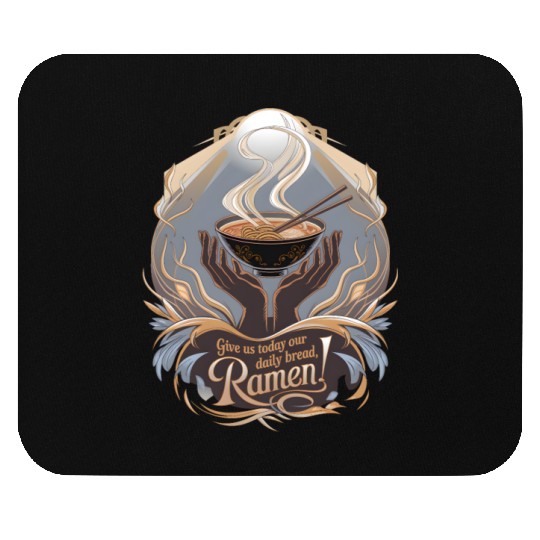 Give Us Today Our Daily Bread Ramen Mouse Pads