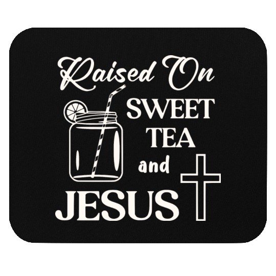 Raised On Sweet Tea And Jesus LIKE US ON FACEBOOK Mouse Pads