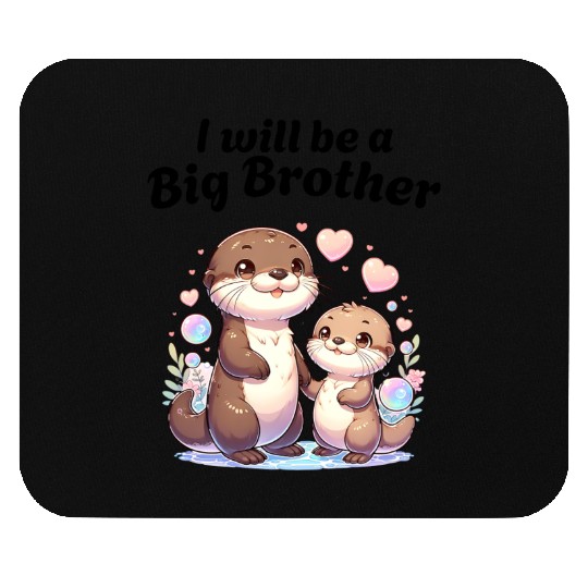 I'm Going To Be A Big Brother Sweet Otter, Brother Mouse Pads