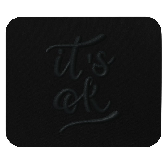 It's okay embroidered Mouse Pads
