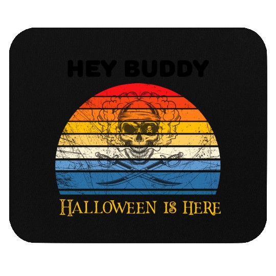 Hey buddy halloween is here Mouse Pads