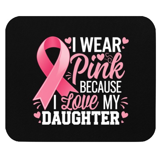 I Wear Pink I Love My Daughter Breast Cancer Mouse Pads