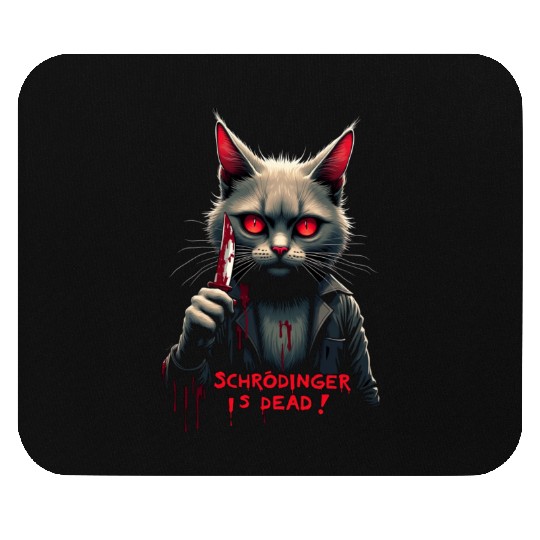 Psycho Killer Cat Schrödinger science joke 4 Mouse Pads
