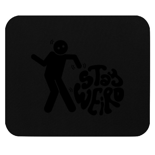 Stay Weird Mouse Pads