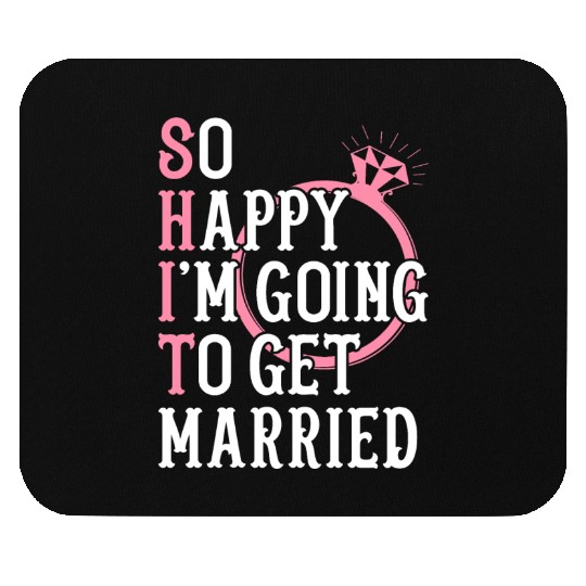 Bridal Party Bride Engagement Happy Im Going To Ge Mouse Pads