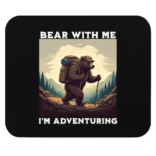 Bear With Me, I'm Adventuring Mouse Pads