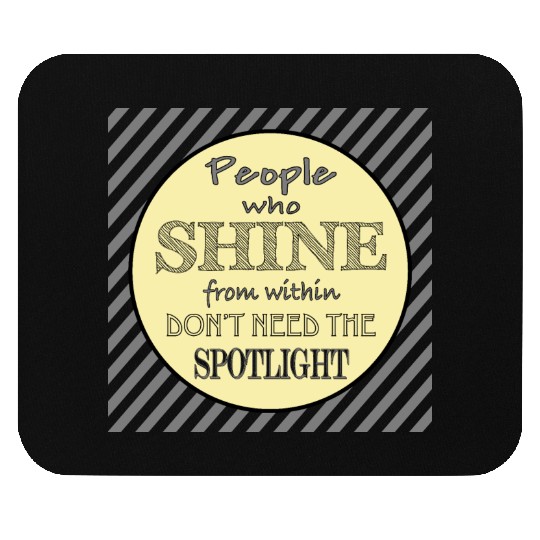 People who shine from within Mouse Pads