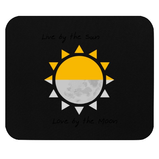 Live by the Sun, Love by the Moon Mouse Pads