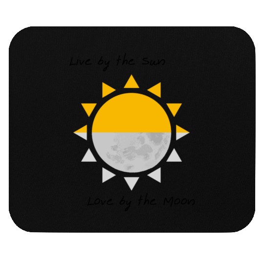 Live by the Sun, Love by the Moon Mouse Pads