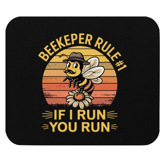 Beekeeper 1 Rule If I Run You Run Mouse Pads