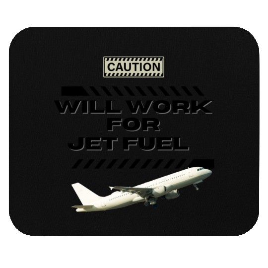 Will Work For Jet Fuel Mouse Pads