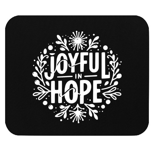 Joyful in Hope Mouse Pads