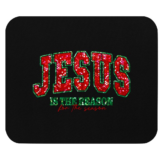 Jesus is the reason for the season Mouse Pads