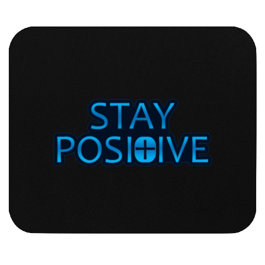 Stay Positive - Uplifting and Motivational Design Mouse Pads