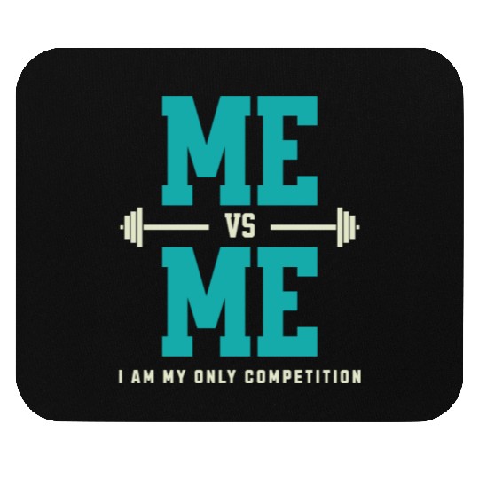 Me vs Me I Am My Only Competition Workout Saying Mouse Pads