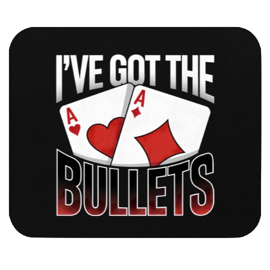 Texas Hold'em I've Got The Bullets Poker Apparel Mouse Pads