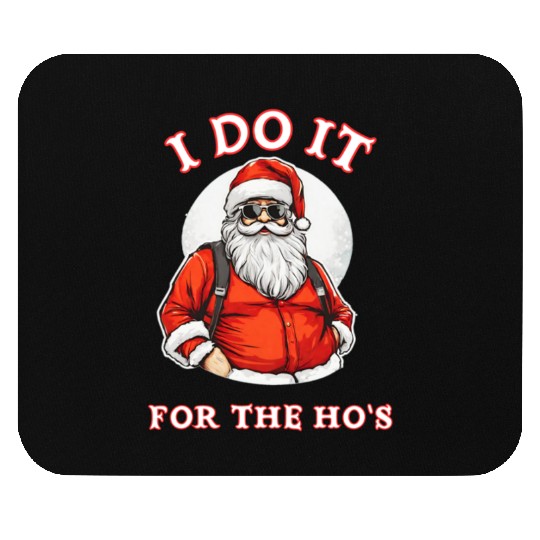 I Do It For the Ho's (Funny Santa Christmas) Mouse Pads