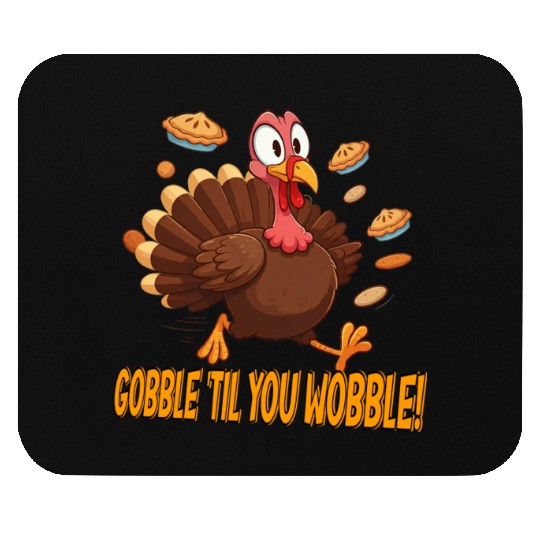 Gobble 'Til You Wobble! Thanksgiving Fun Mouse Pads