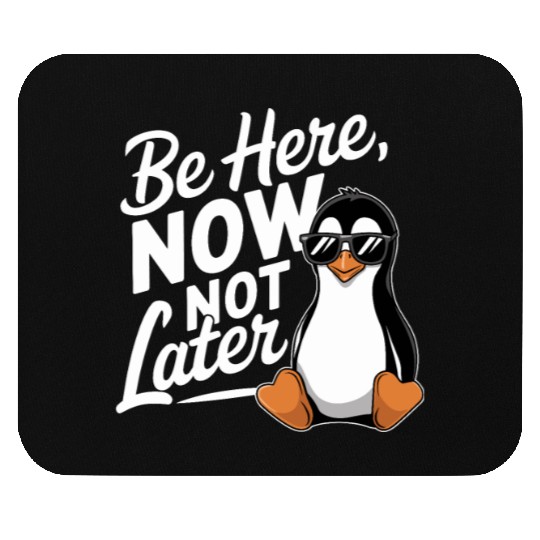 Be Here Now Not Later Mindfulness Vibes Mouse Pads
