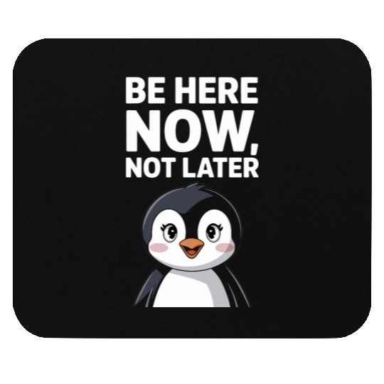 Mindfulness: Be Here Now, Not Later Mouse Pads